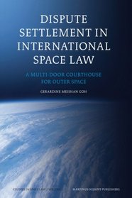 Dispute Settlement in International Space Law (Studies in Space Law)