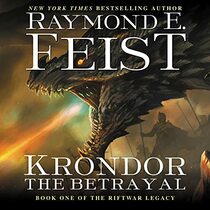 Krondor the Betrayal : Book One of the Riftwar Legacy (Riftwar Legacy Series, Book 1)