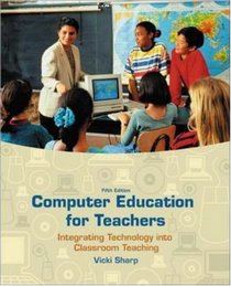 Computer Education for Teachers: Integrating Technology into Classroom Teaching with Computer Lab CD-ROM and PowerWeb