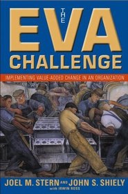 The EVA Challenge: Implementing Value Added Change in an Organization