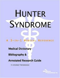 Hunter Syndrome: A Medical Dictionary, Bibliography, And Annotated Research Guide To Internet References