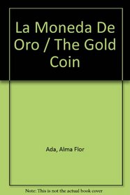 LA Moneda De Oro/the Gold Coin