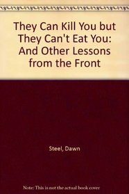 They Can Kll You but They Can't Eat You...And Other Lessons from the Front (Audio Cassette) (Abridged)