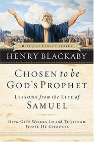 Chosen to be God's Prophet  : How God Works in and Through Those He Chooses (Biblical Legacy Series)