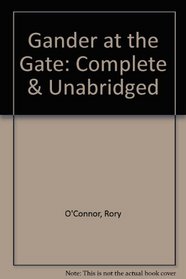 Gander at the Gate: Complete & Unabridged