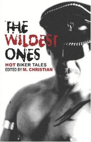 The Wildest Ones : Hot Biker Tales