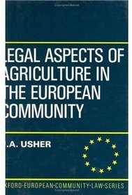 Legal Aspects of Agriculture in the European Community (Oxford's European Community Law Series)