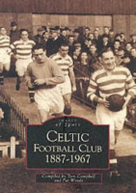 Celtic Football Club 1887-1967 (Archive Photographs: Images of Scotland)