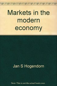 Markets in the modern economy;: An introduction to microeconomics