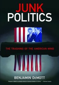 Junk Politics: The Trashing of the American Mind