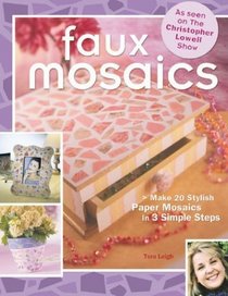 Faux Mosaics: Make 20 Stylish Paper Mosaics in 3 Simple Steps