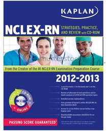 Kaplan NCLEX-RN 2012-2013 Strategies, Practice, and Review [With CDROM]