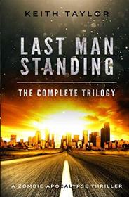 Last Man Standing: The Complete Trilogy: A Zombie Apocalypse Thriller