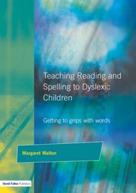 Teaching Reading and Spelling to Dyslexic Children: Getting to Grips with Words