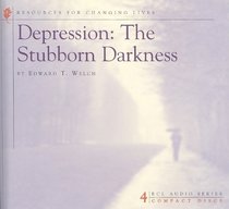 Depression: A Stubborn Darkness (Resources for Changing Lives)