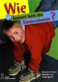 Wie kommt Gott ins Kinderzimmer. Teil 2