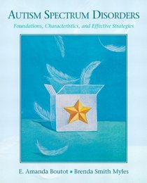 Autism Spectrum Disorders: Foundations, Characteristics, and Effective Strategies