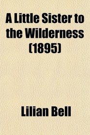 A Little Sister to the Wilderness (1895)