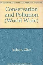 Conservation and Pollution (World Wide)