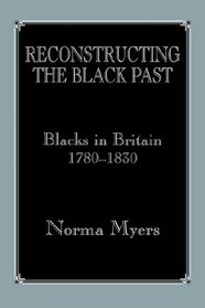 Reconstructing the Black Past: Blacks in Britain C.1780-1830 (Studies in Slave and Post-Slave Societies and Cultures)