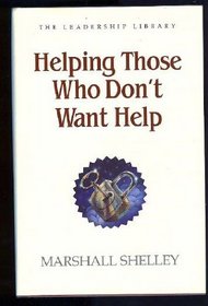 Helping Those Who Don't Want Help (Leadership Library)