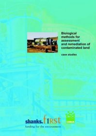 Biological Methods for Assessment and Remediation of Contaminated Land: Case Studies (Report)