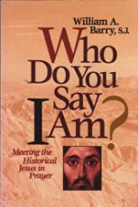 Who Do You Say I Am?: Meeting the Historical Jesus in Prayer