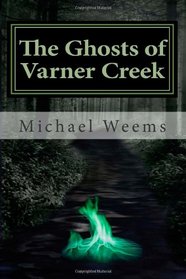 The Ghosts of Varner Creek