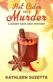 Hot Cider and a Murder: A Rainey Daye Cozy Mystery