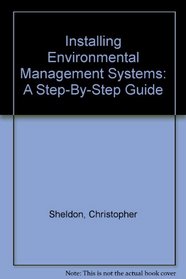 Installing Environmental Management Systems: A Step-By-Step Guide