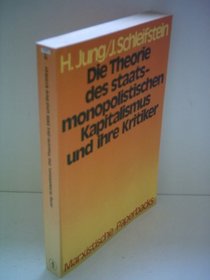 Die Theorie des staatsmonopolistischen Kapitalismus und ihre Kritiker in der Bundesrepublik Deutschland: E. allgemeinverstandl. Antwort (Marxistische Paperbacks ; 91) (German Edition)