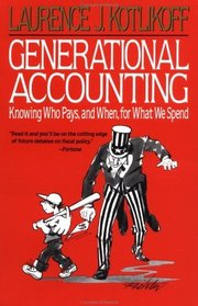 Generational Accounting : Knowing Who Pays, and When, For What We Spend