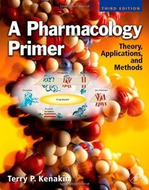 A Pharmacology Primer, Third Edition: Theory, Application and Methods