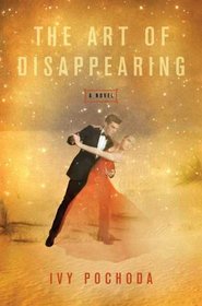 The Art of Disappearing: A Novel