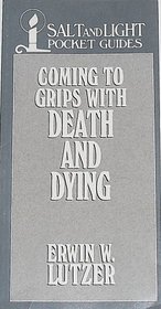 Coming to Grips With Death & Dying (Salt & Light Pocket Books)