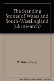 The Standing Stones of Wales and South-WestEngland (uk/ne-arch)