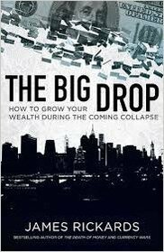 The Big Drop how to grow your wealth during the coming collapse