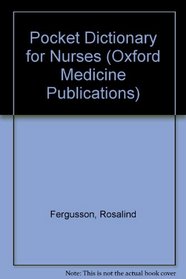 Pocket Dictionary for Nurses (Oxford Medicine Publications)