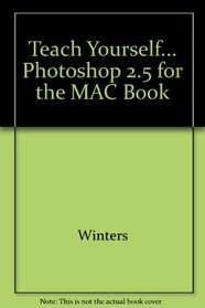 Teach Yourself... Photoshop 2.5 for the MAC Book