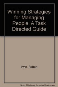 Winning Strategies for Managing People: A Task Directed Guide