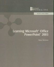 Learning Microsoft Office Powerpoint 2003 (Second Custom Edition)