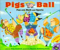Pigs on the Ball: Fun With Math and Sports (Pigs Will Be Pigs)