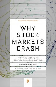 Why Stock Markets Crash: Critical Events in Complex Financial Systems (Princeton Science Library)