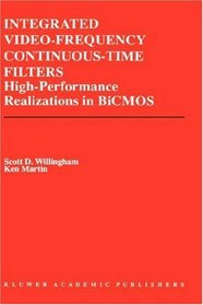Integrated Video-Frequency Continuous-Time Filters: High-Performance Realizations in BiCMOS (The Springer International Series in Engineering and Computer Science)