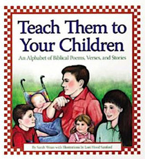 Teach Them to Your Children: An Alphabet of Biblical Poems, Verses, and Stories