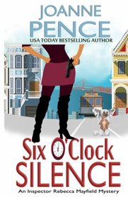 Six O'Clock Silence: An Inspector Rebecca Mayfield Mystery (The Inspector Rebecca Mayfield Mysteries) (Volume 6)