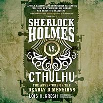 Sherlock Holmes vs. Cthulhu: The Adventure of the Deadly Dimensions (The Sherlock Holmes vs. Cthulhu Series)