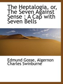 The Heptalogia, or, The Seven Against Sense : A Cap with Seven Bells