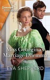 Miss Georgina's Marriage Dilemma (Rebellious Young Ladies, Bk 3) (Harlequin Historical, No 1774)