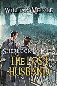 The Lost Husband: A Weird Sherlock Holmes Adventure